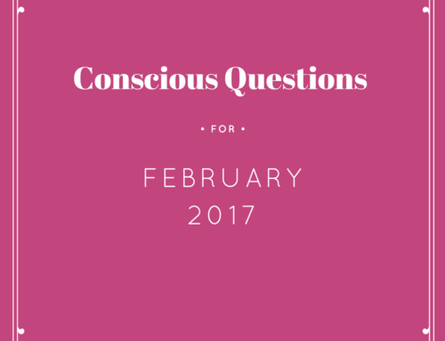 Conscious Questions for February